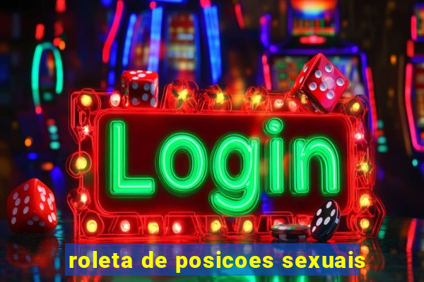 roleta de posicoes sexuais